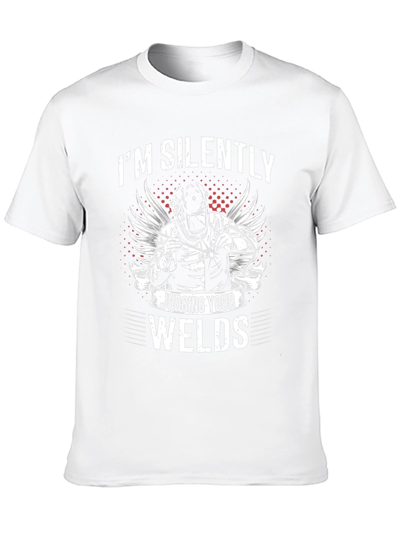 Welder T-Shirt - Im Silently Judging Your Welds