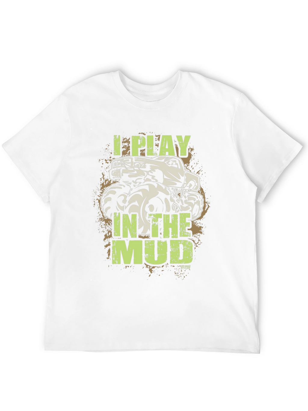 I Play in the Mud Monster Truck T-Shirt