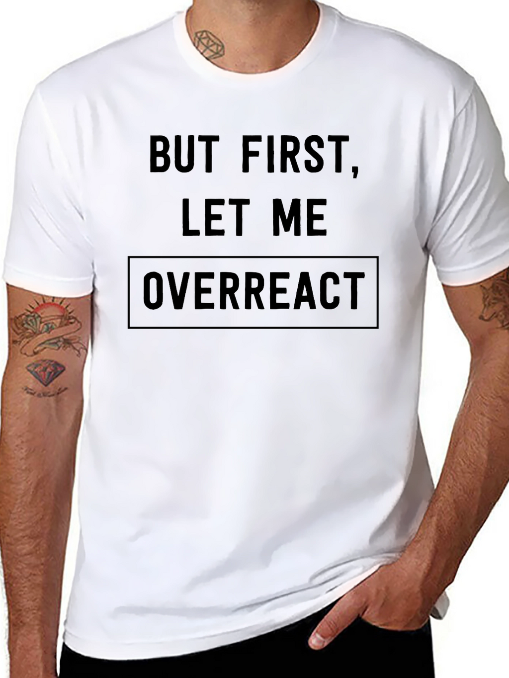 But First Let Me Overreact Black T-Shirt