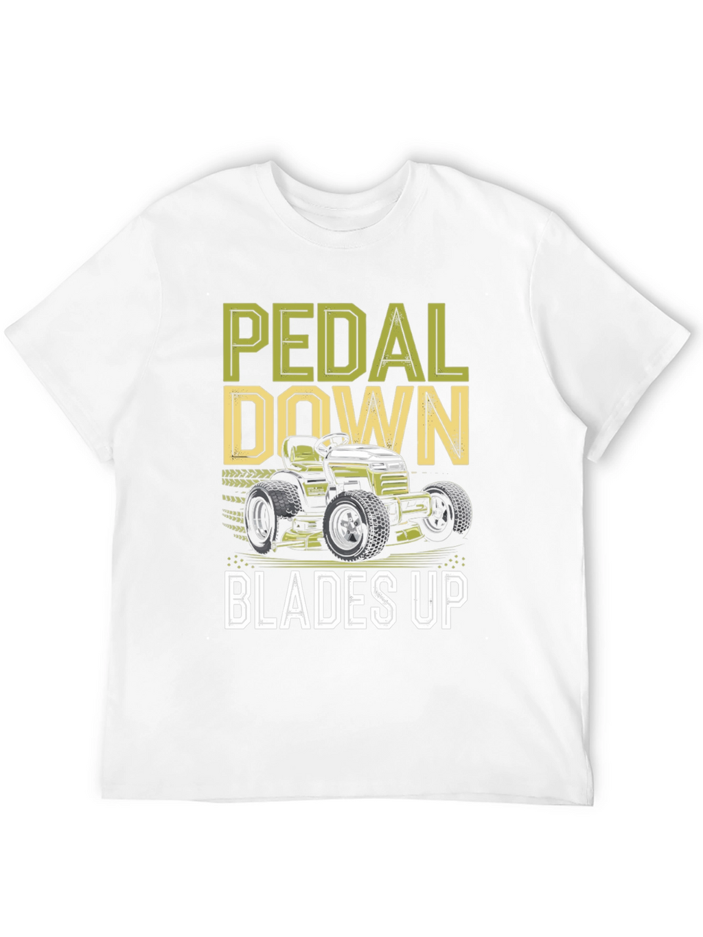 Pedal Down Blades Up T-Shirt - Lawn Mower Design
