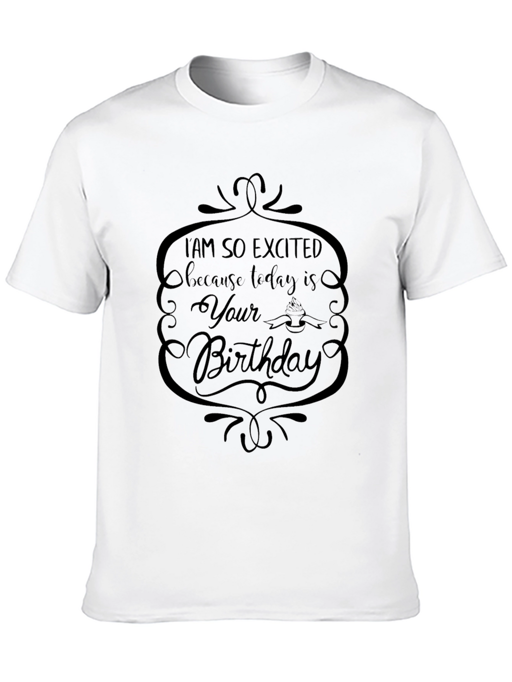 Im So Excited Its Your Birthday Graphic Tee