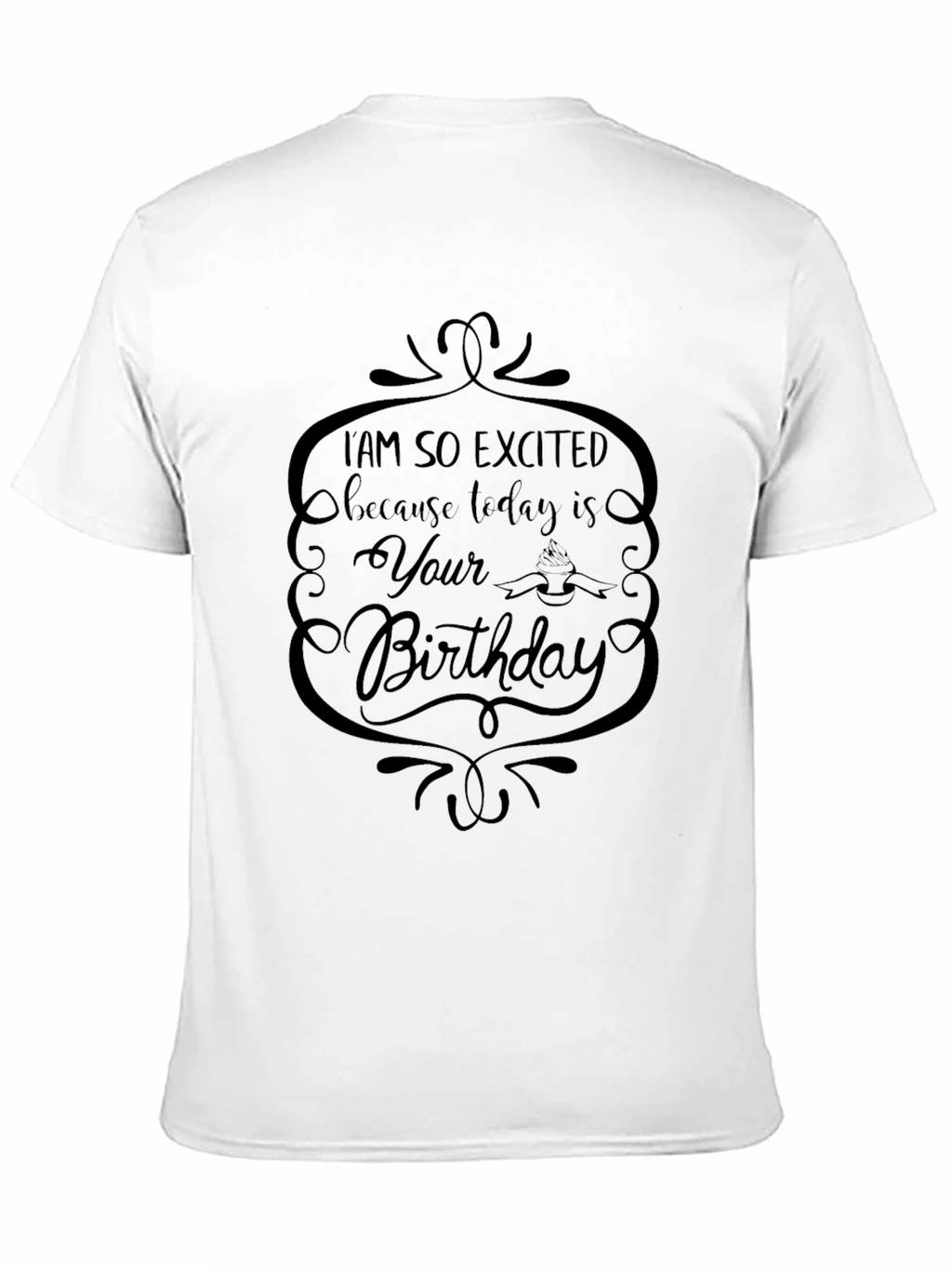 Im So Excited Its Your Birthday Graphic Tee