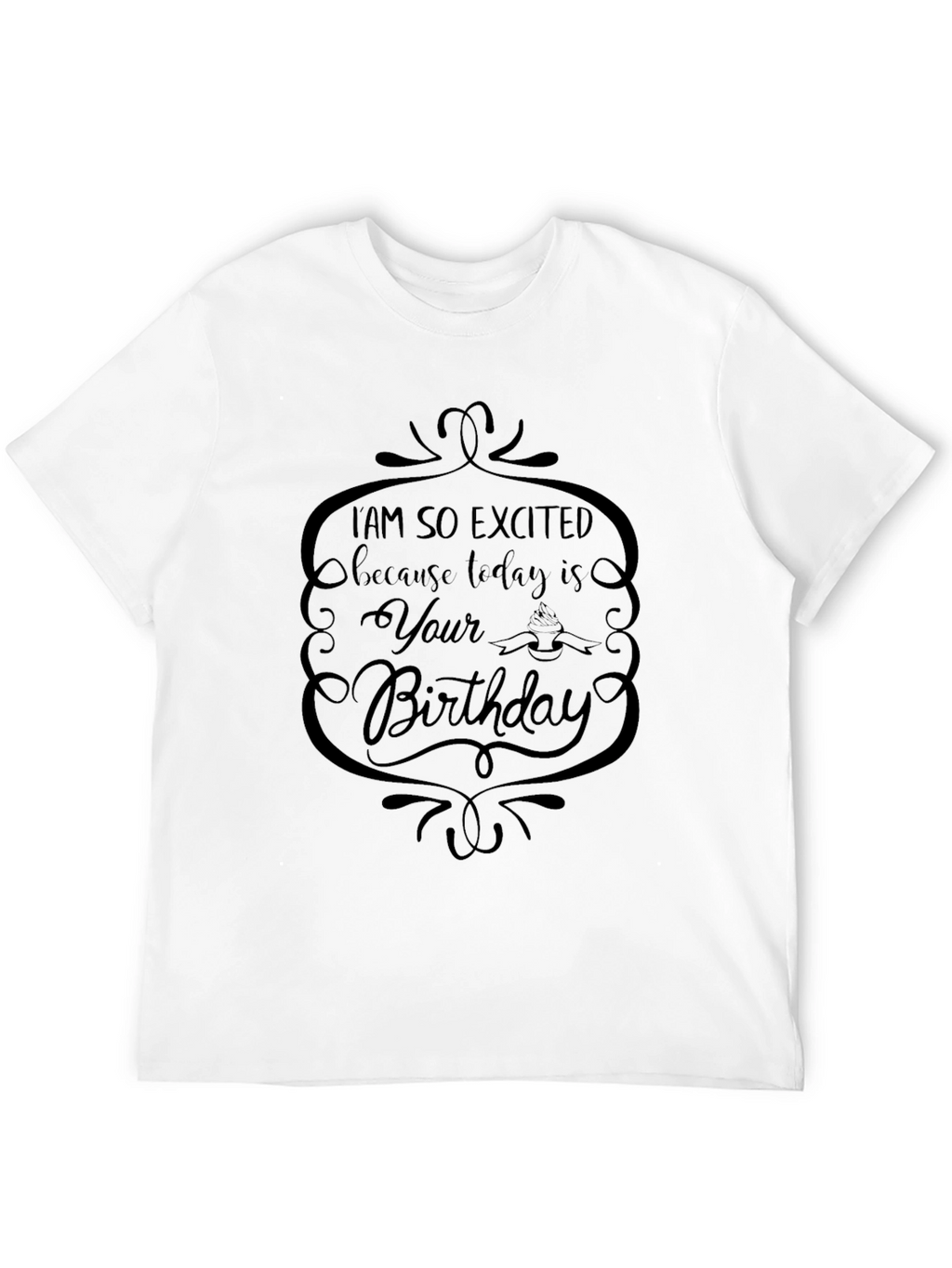 Im So Excited Its Your Birthday Graphic Tee