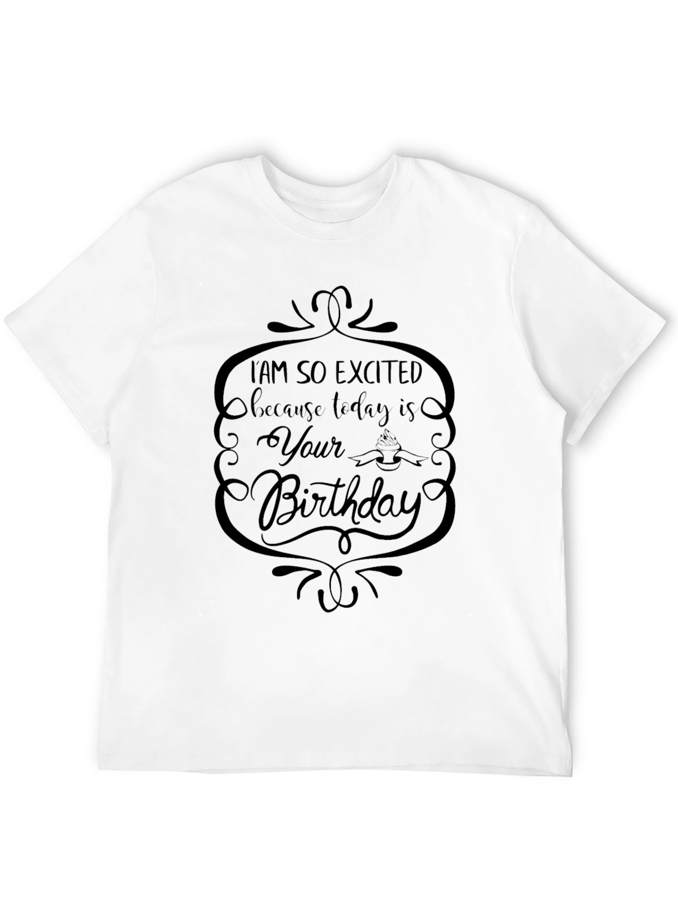 Im So Excited Its Your Birthday Graphic Tee