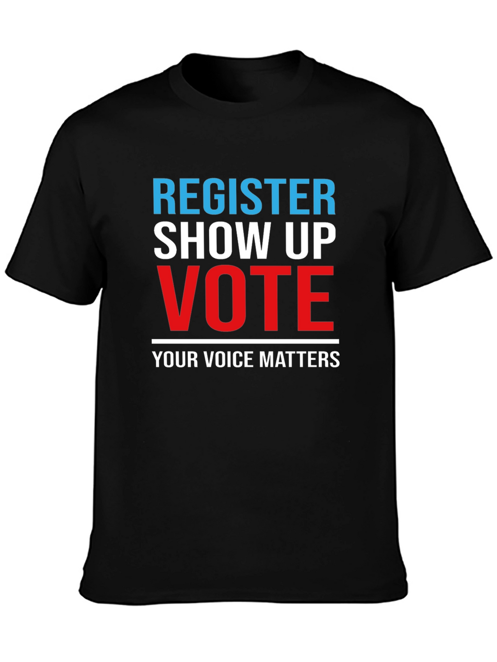 Register Show Up Vote T-Shirt