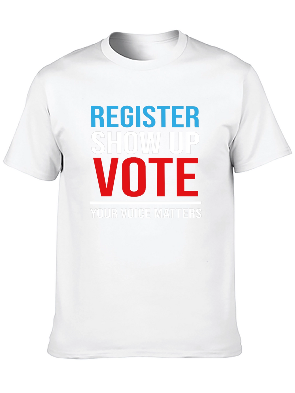 Register Show Up Vote T-Shirt