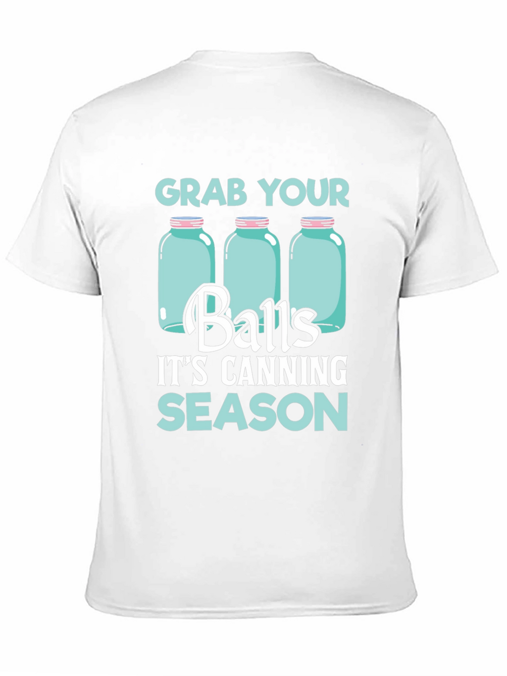Grab Your Balls Its Canning Season T-Shirt