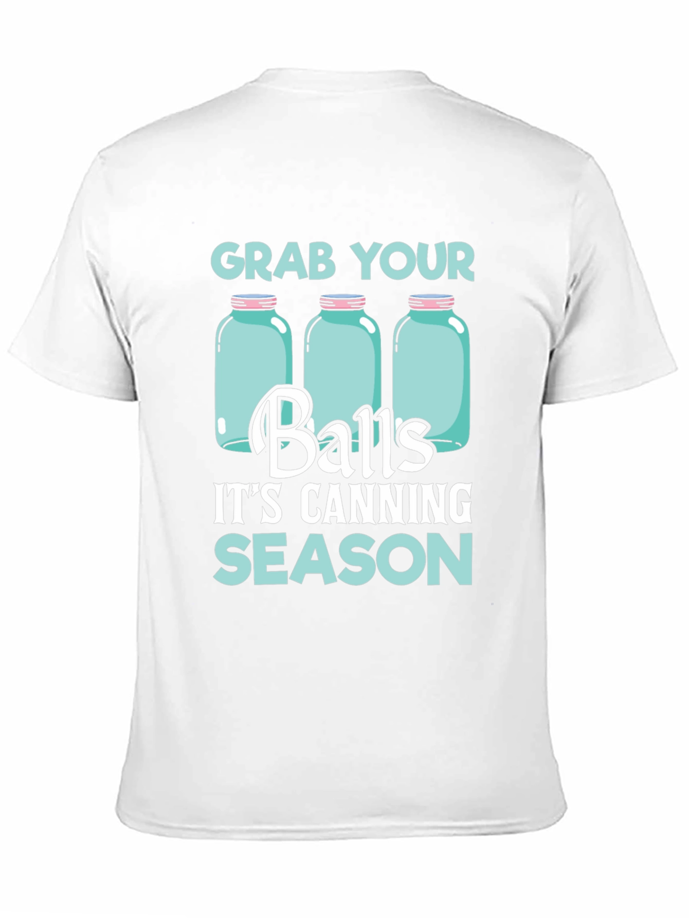 Grab Your Balls Its Canning Season T-Shirt