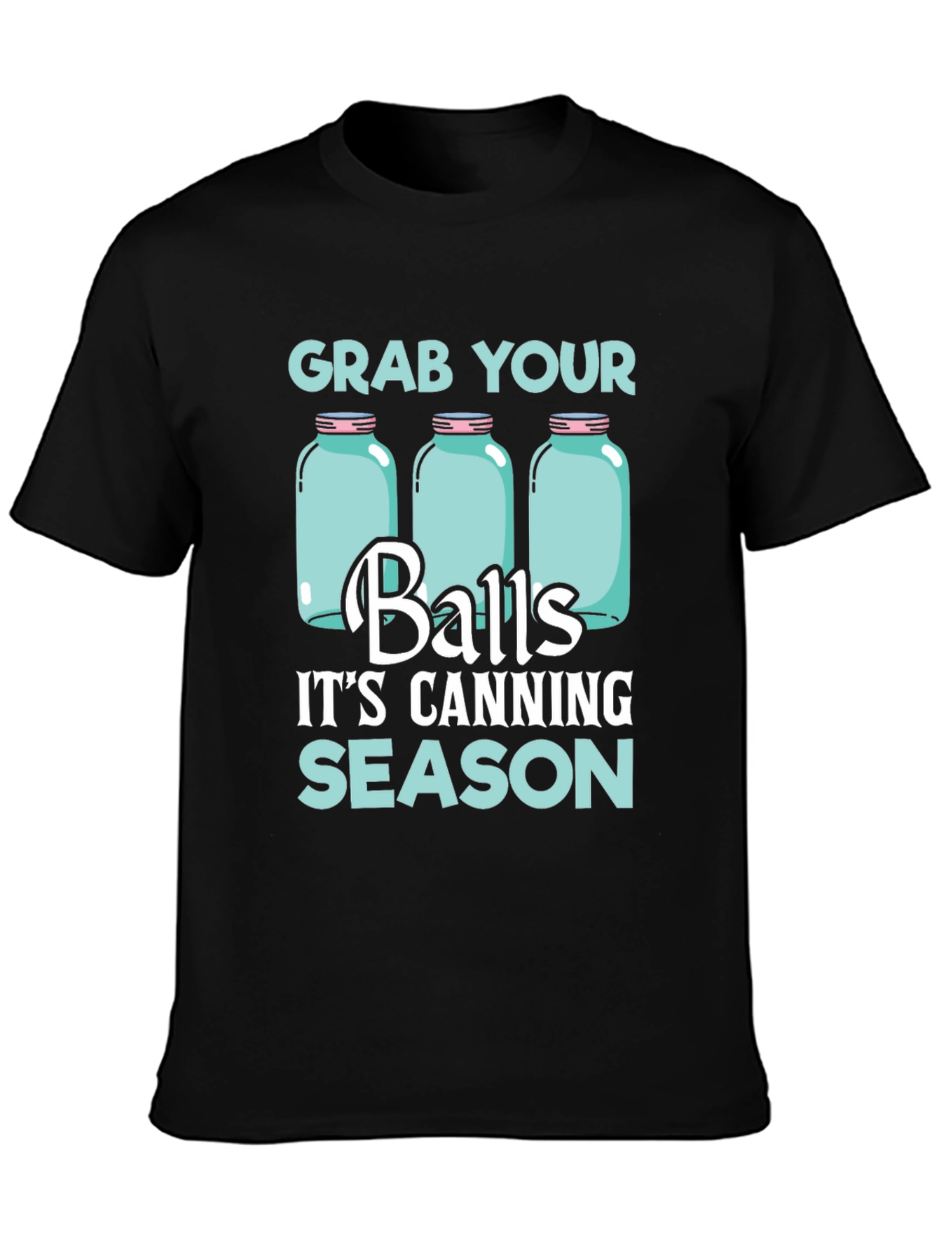 Grab Your Balls Its Canning Season T-Shirt