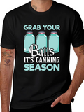 Grab Your Balls Its Canning Season T-Shirt