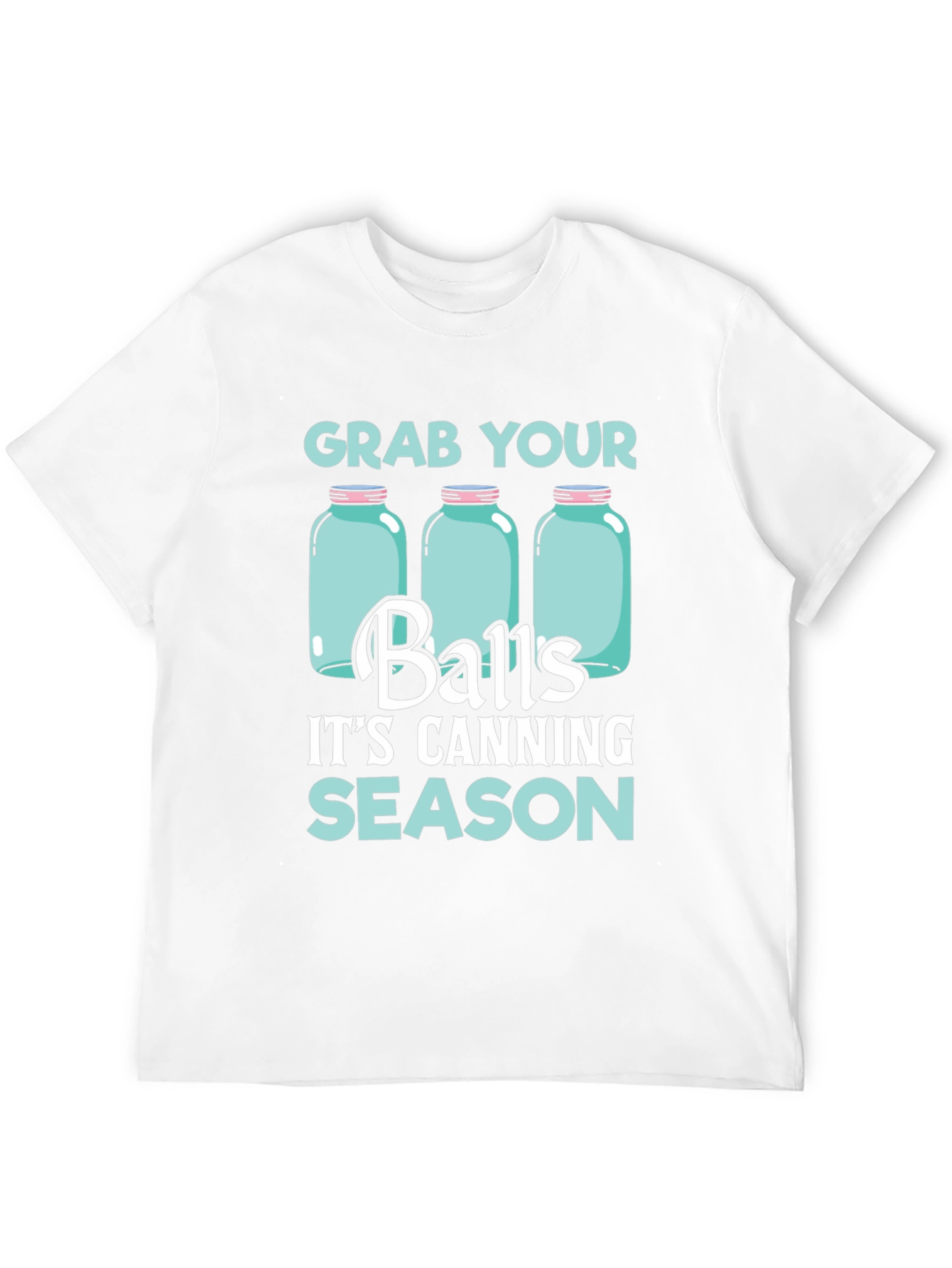 Grab Your Balls Its Canning Season T-Shirt