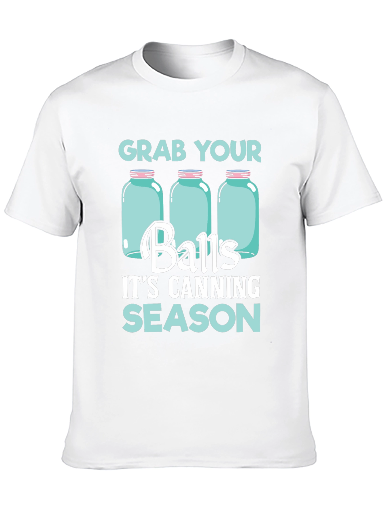 Grab Your Balls Its Canning Season T-Shirt