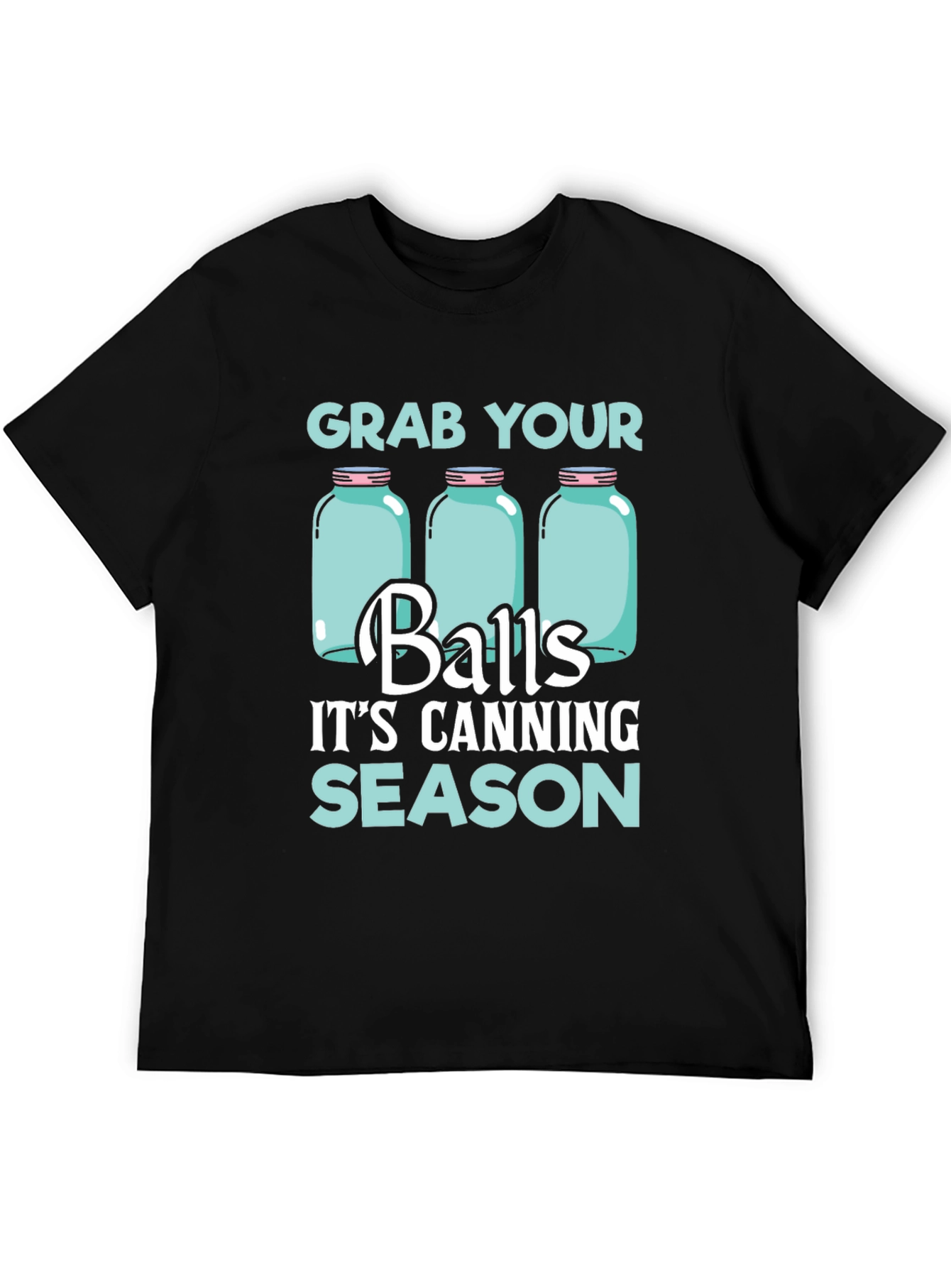 Grab Your Balls Its Canning Season T-Shirt