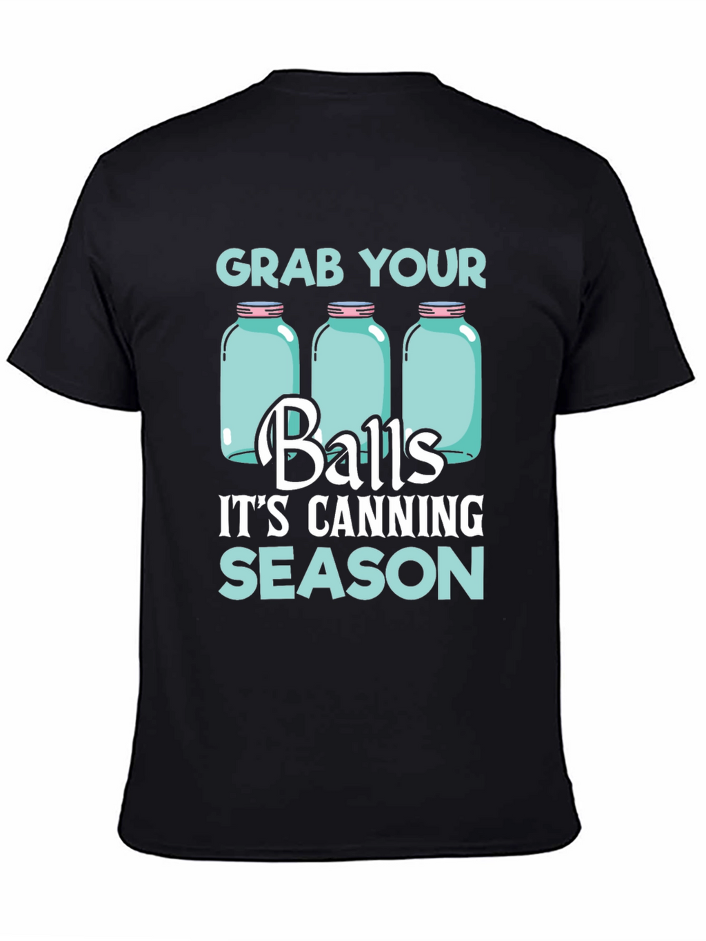Grab Your Balls Its Canning Season T-Shirt