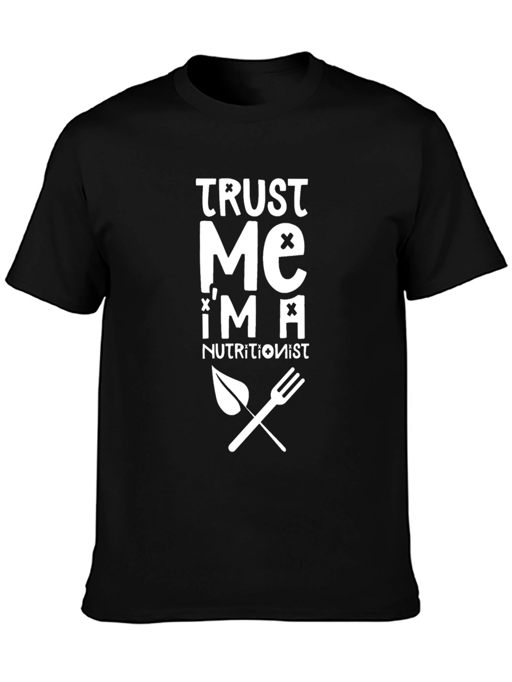 Trust Me Im A Nutritionist Graphic T-Shirt
