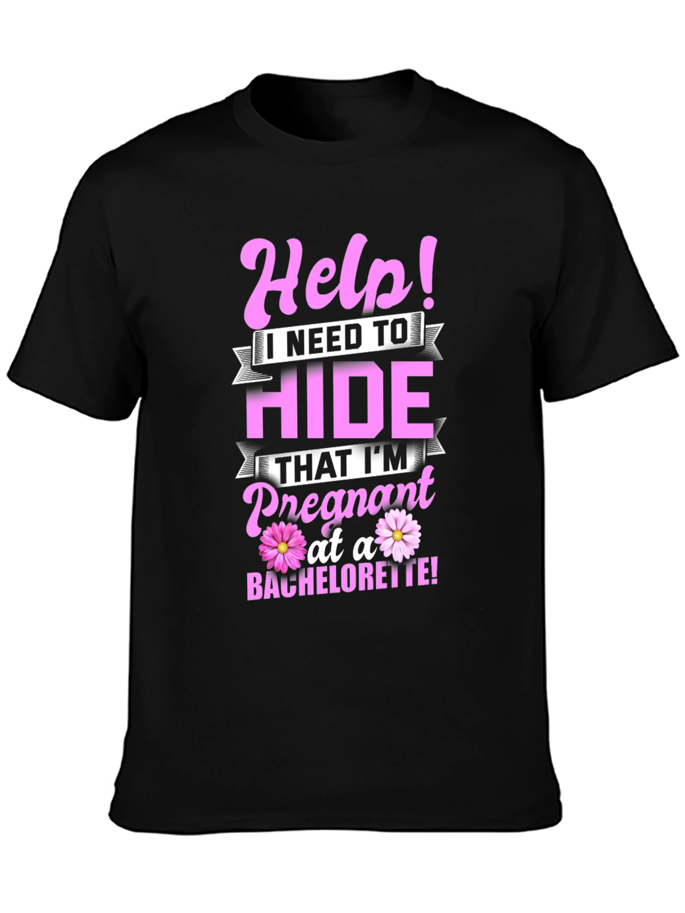 Help! Pregnant at a Bachelorette T-Shirt
