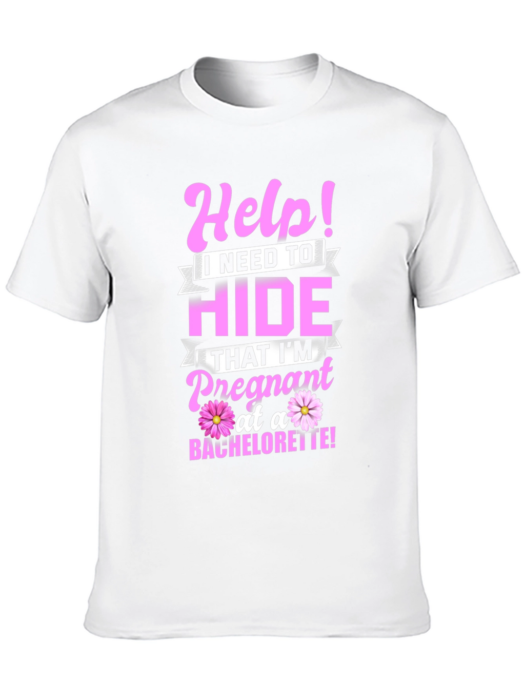 Help! Pregnant at a Bachelorette T-Shirt