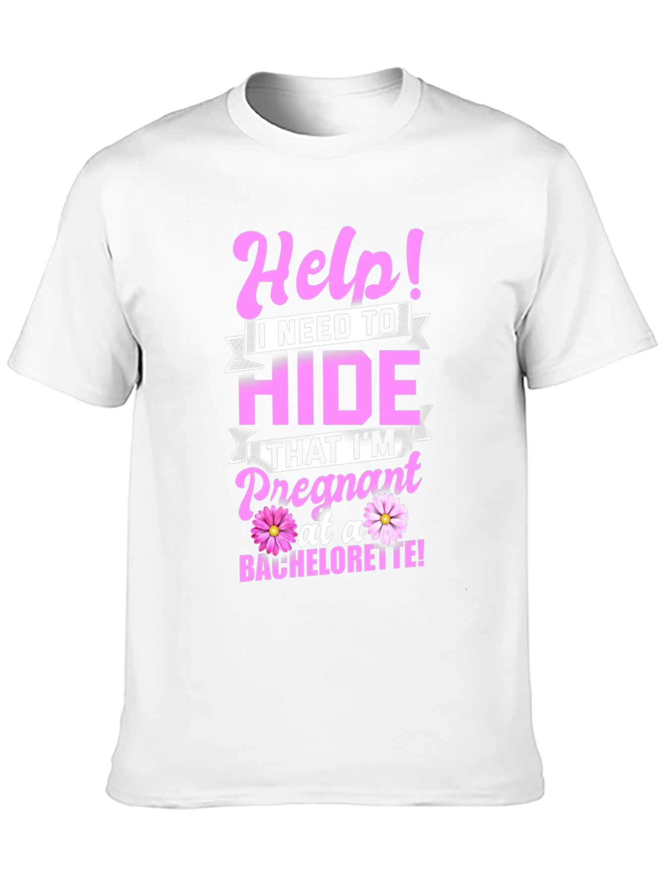 Help! Pregnant at a Bachelorette T-Shirt