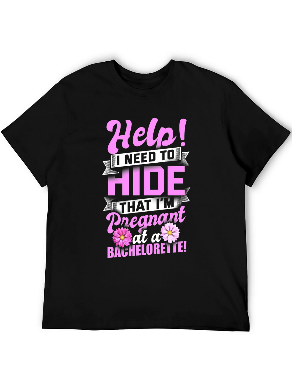 Help! Pregnant at a Bachelorette T-Shirt