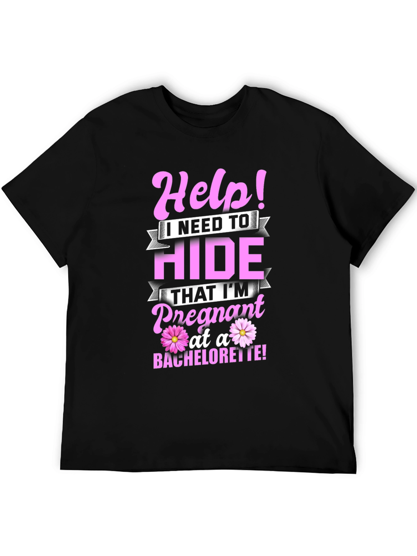 Help! Pregnant at a Bachelorette T-Shirt