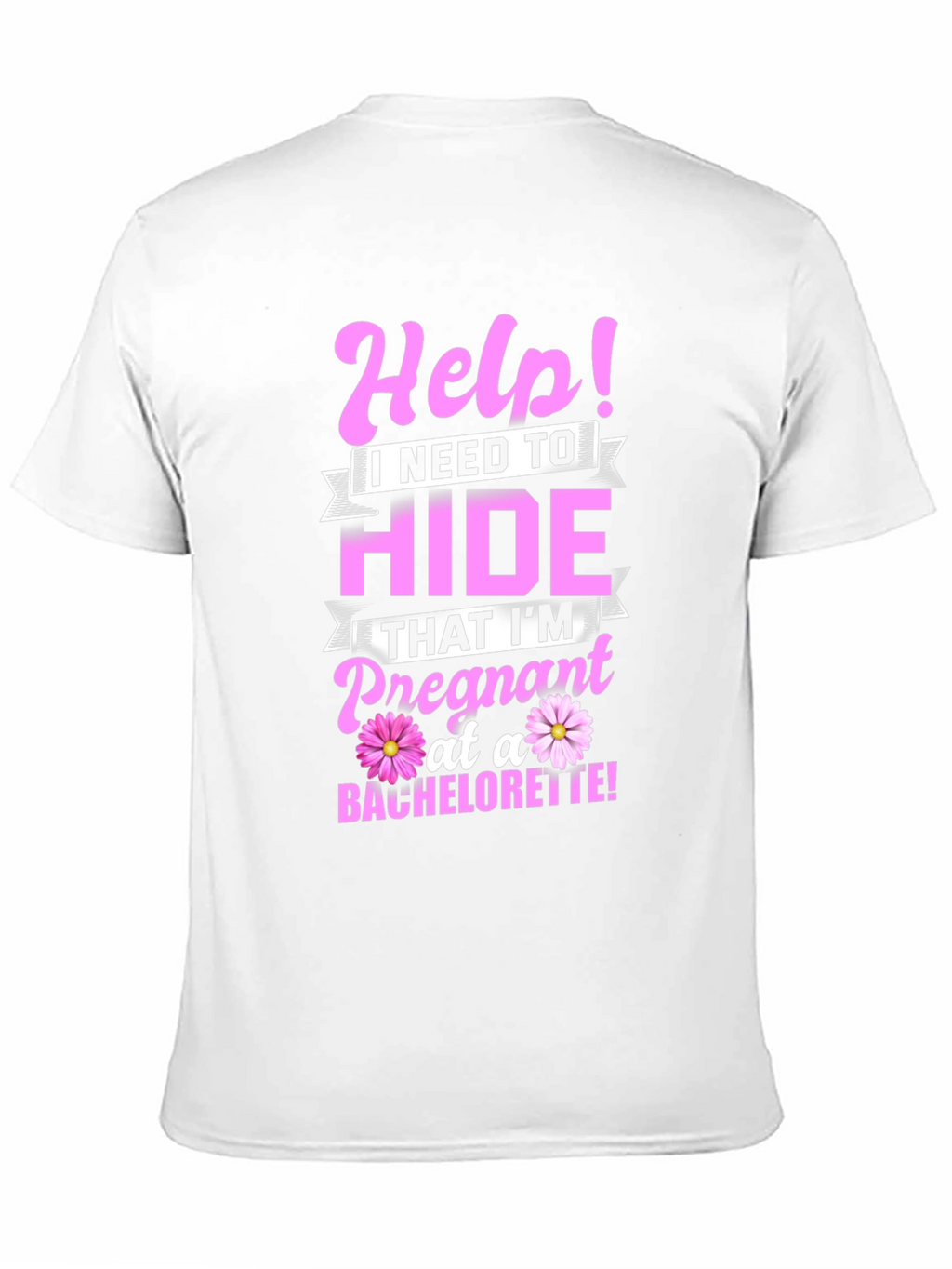 Help! Pregnant at a Bachelorette T-Shirt