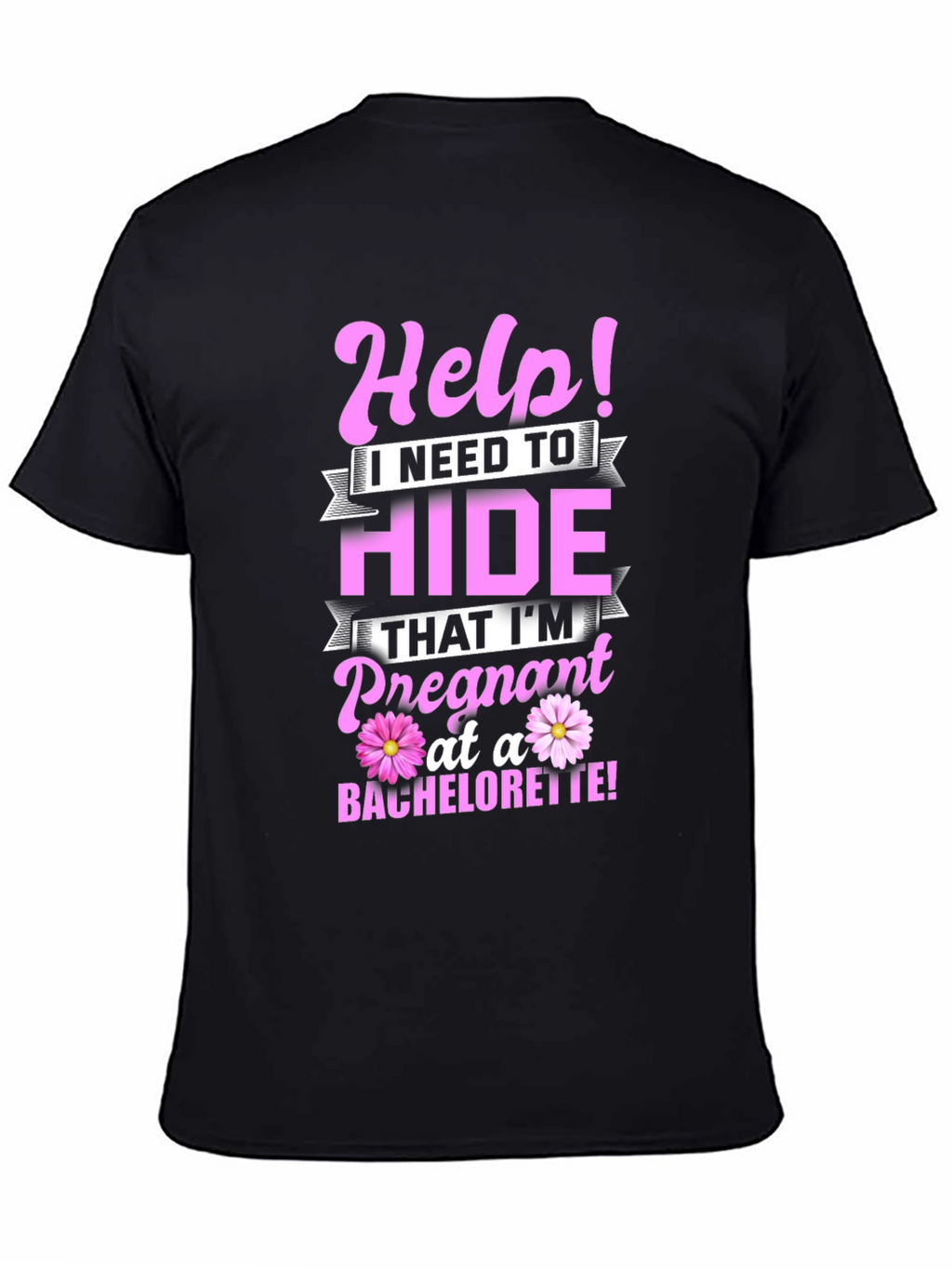 Help! Pregnant at a Bachelorette T-Shirt