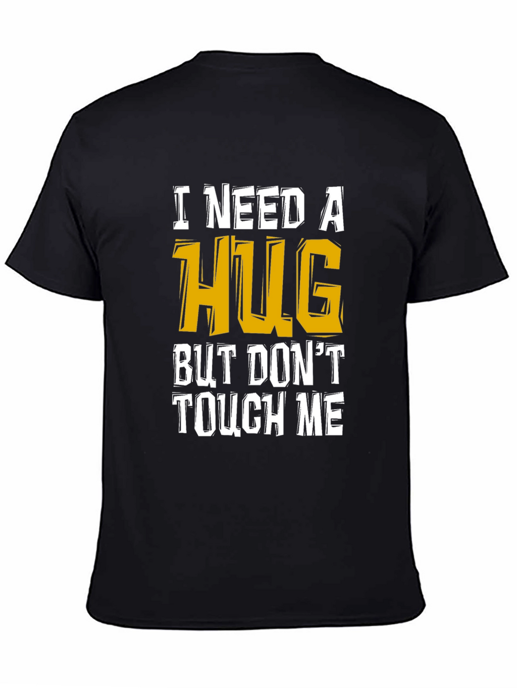 I Need A Hug Funny Graphic Tee