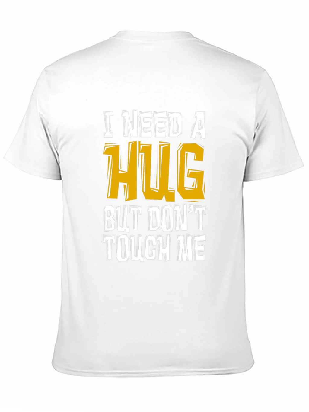 I Need A Hug Funny Graphic Tee