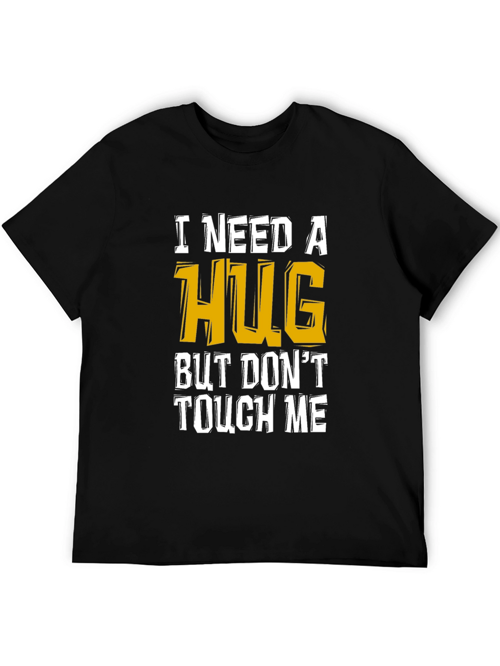I Need A Hug Funny Graphic Tee