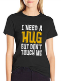 I Need A Hug Funny Graphic Tee