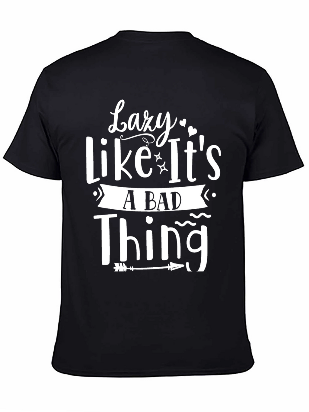 Lazy Like Its a Bad Thing Black T-Shirt