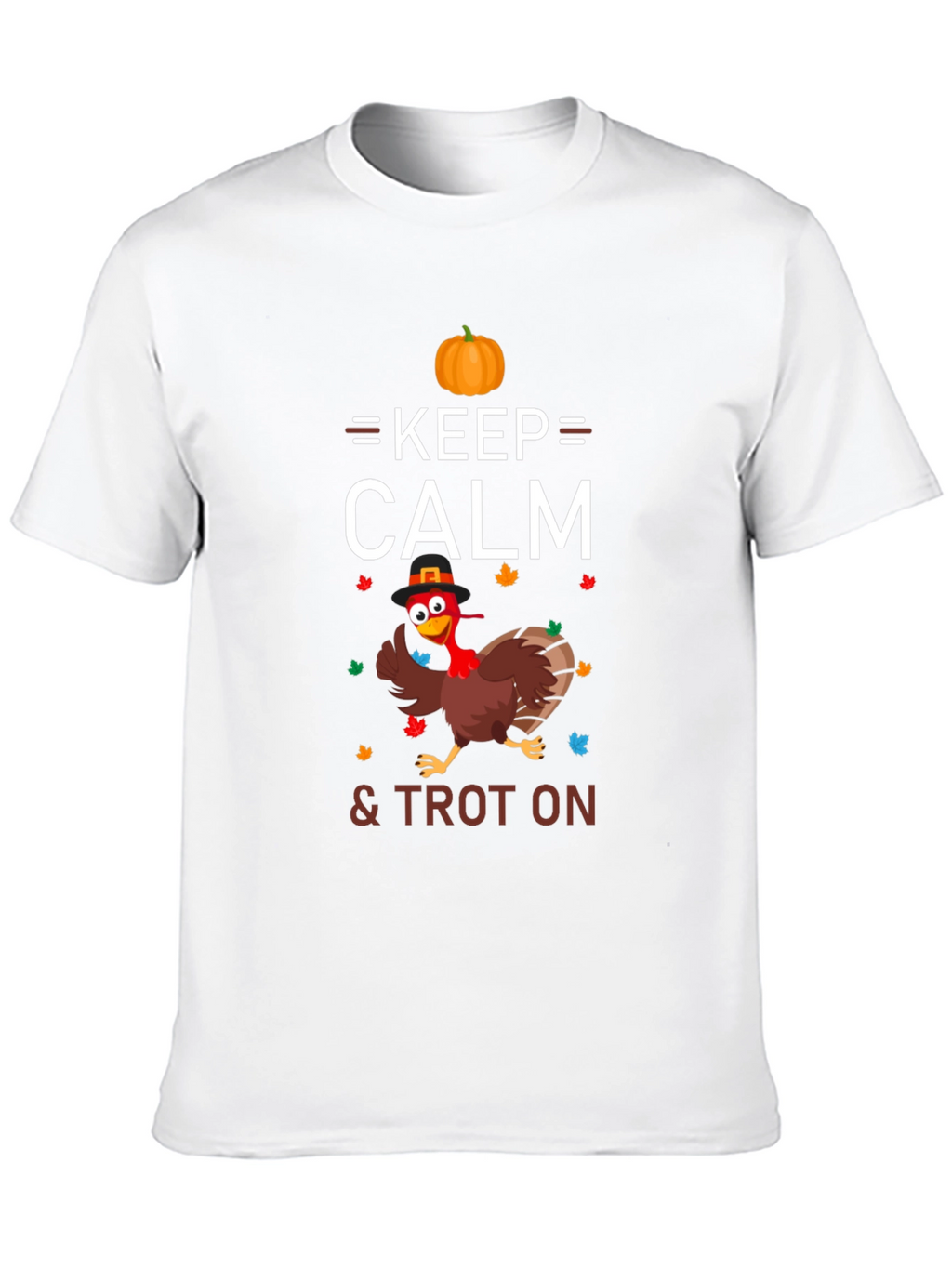 Keep Calm & Trot On Thanksgiving Turkey T-Shirt