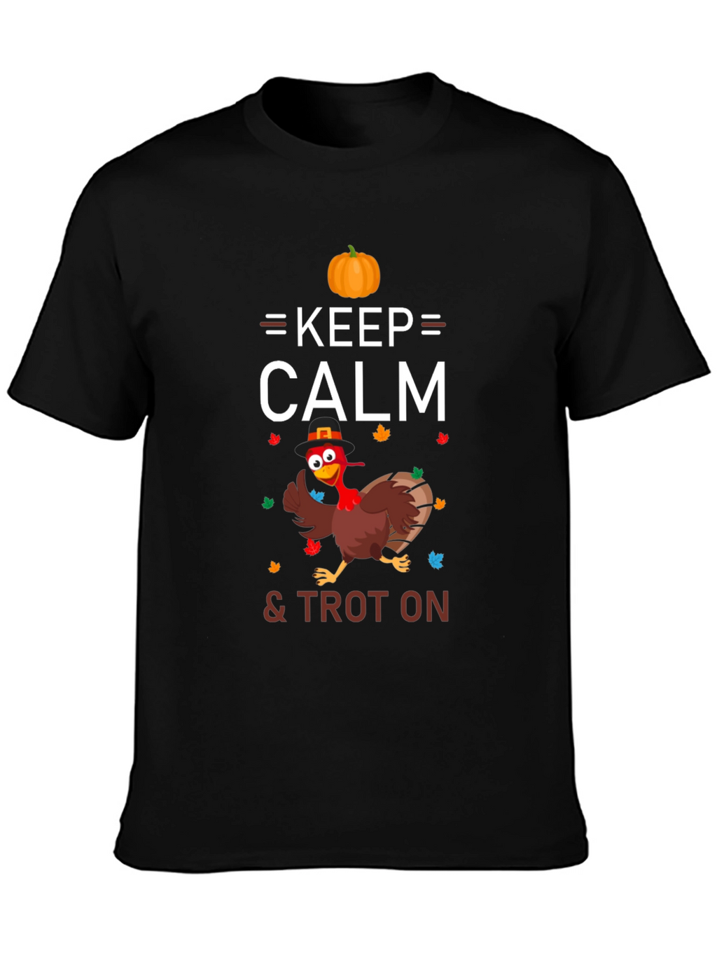 Keep Calm & Trot On Thanksgiving Turkey T-Shirt