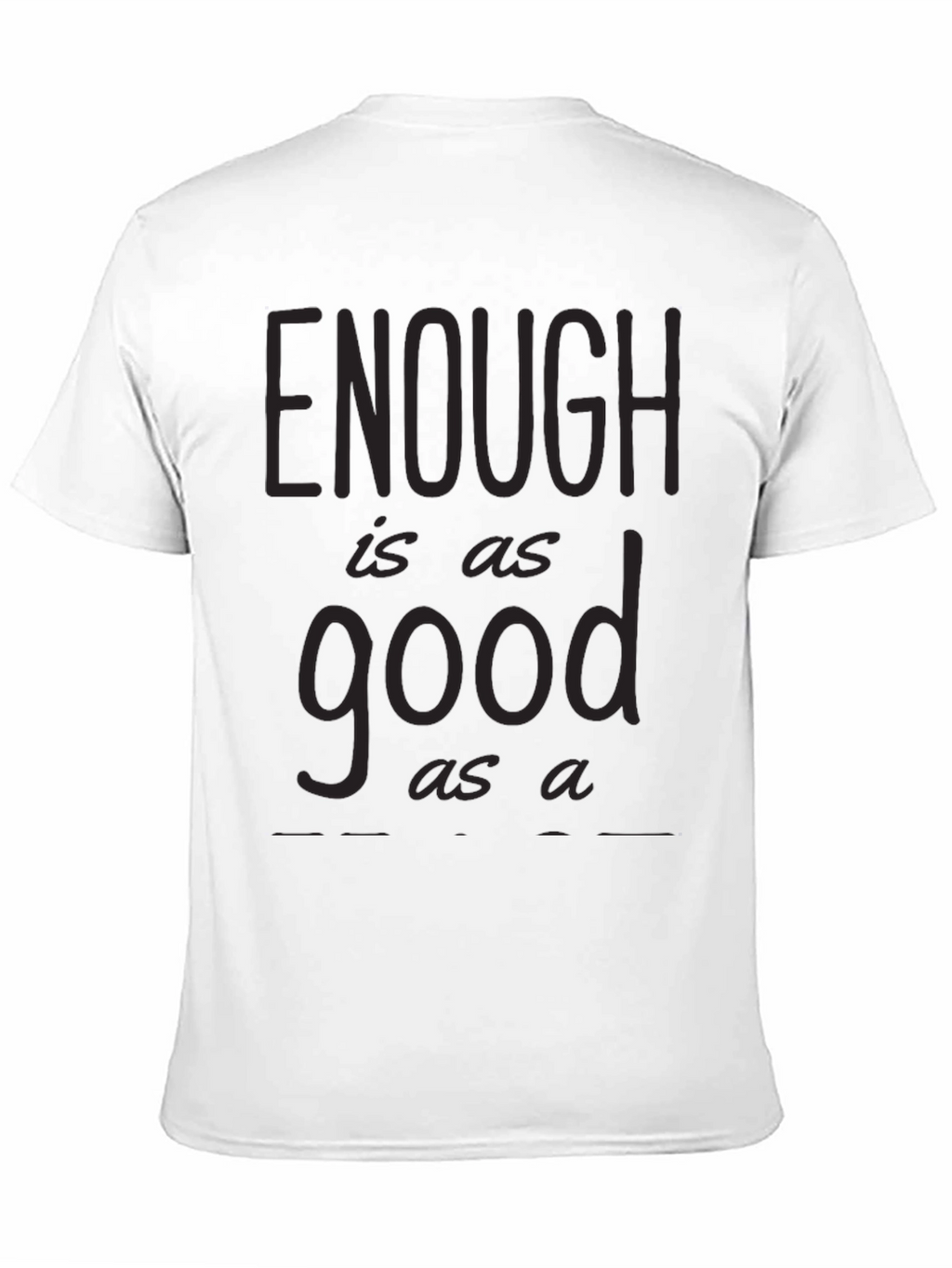 Enough is as Good as a Feast Graphic Tee