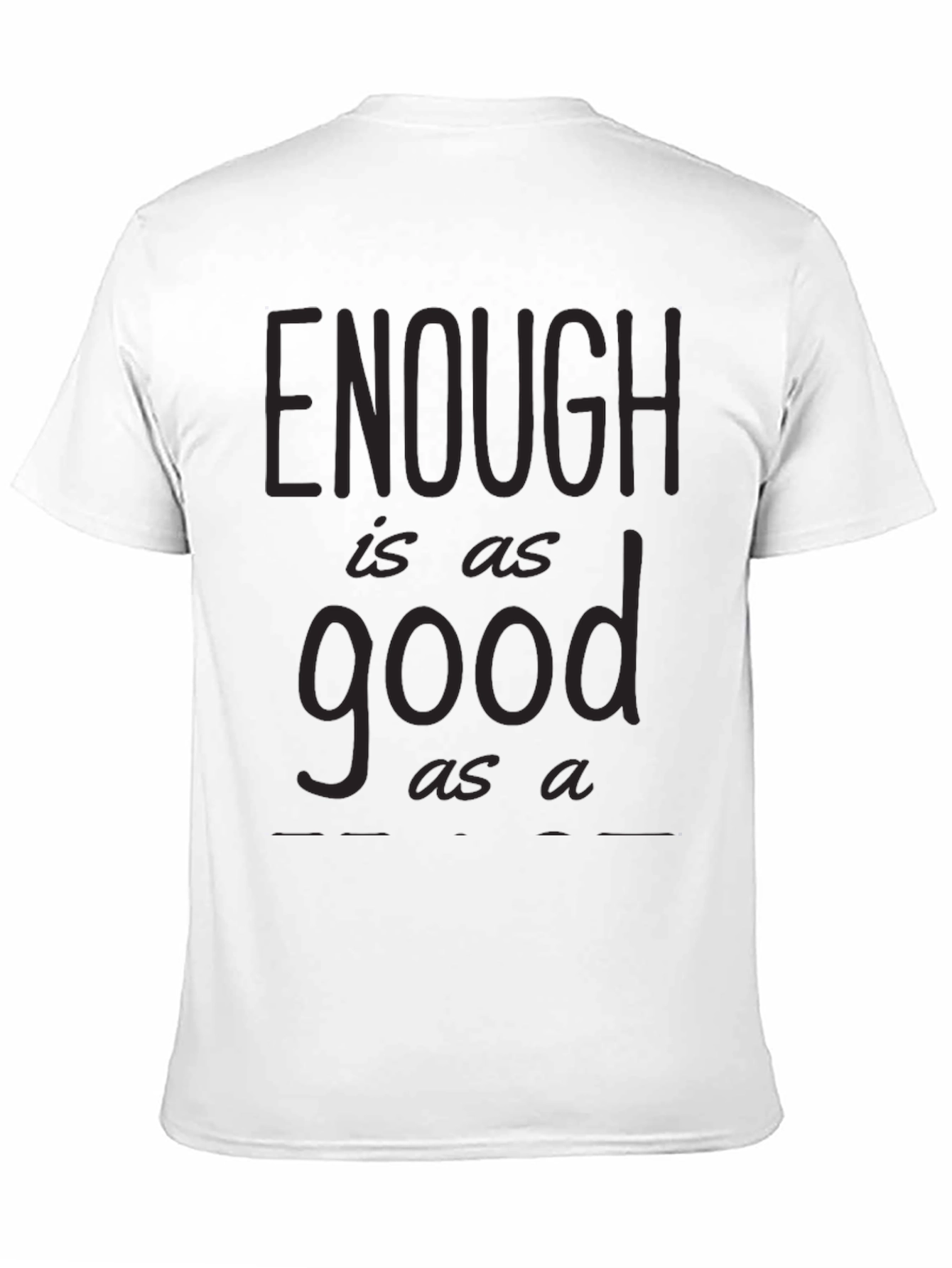 Enough is as Good as a Feast Graphic Tee
