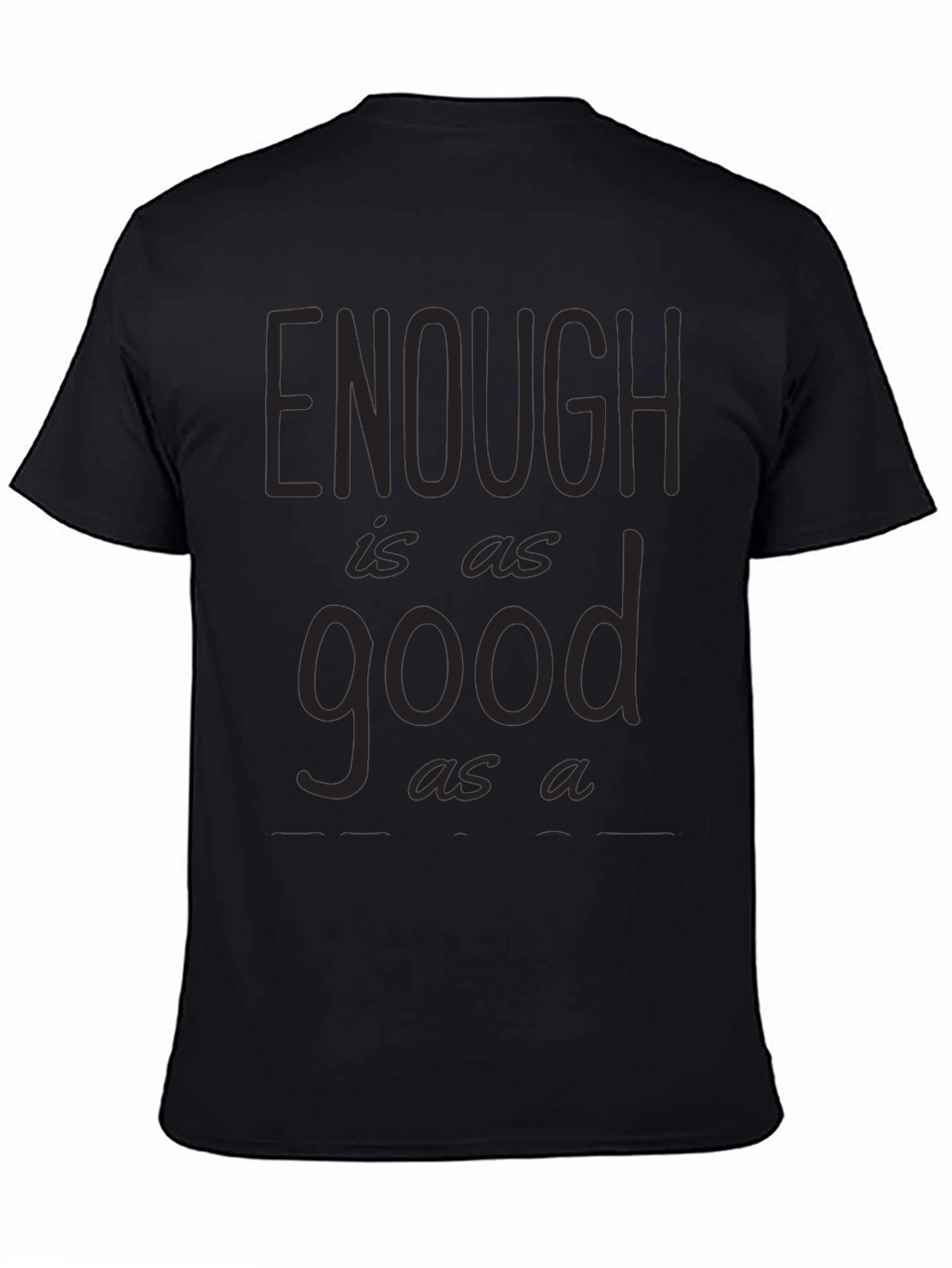 Enough is as Good as a Feast Graphic Tee