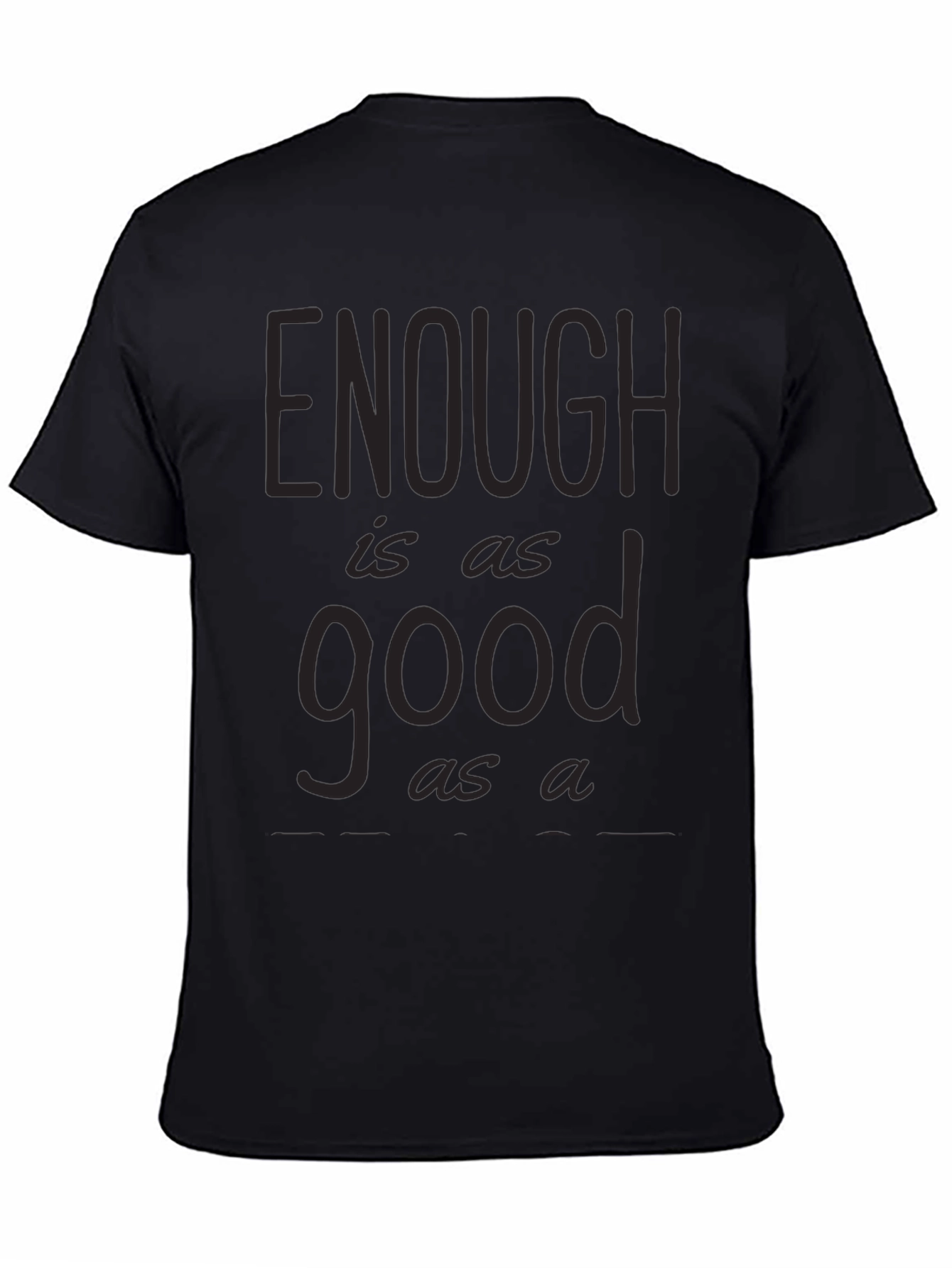 Enough is as Good as a Feast Graphic Tee