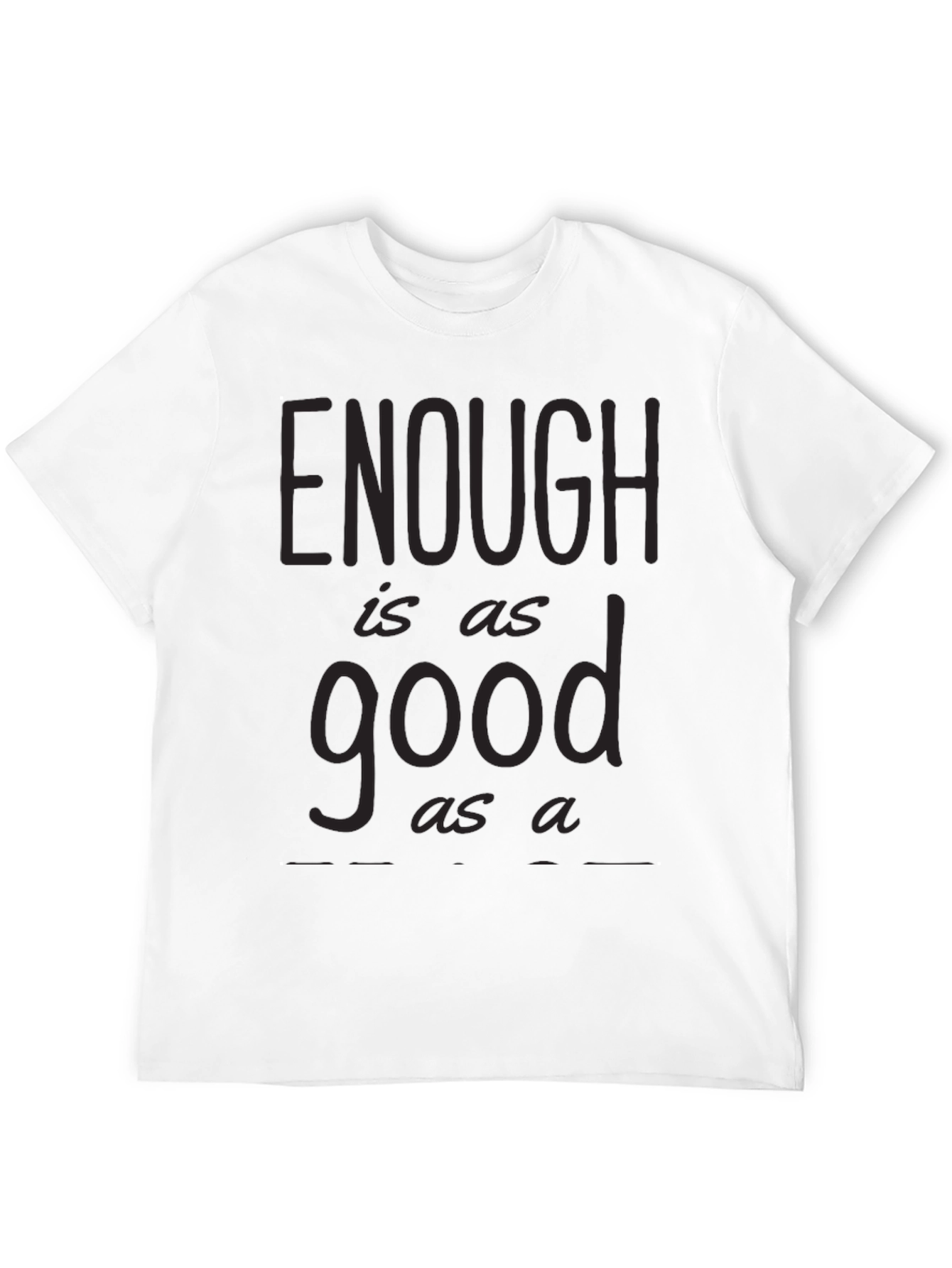 Enough is as Good as a Feast Graphic Tee