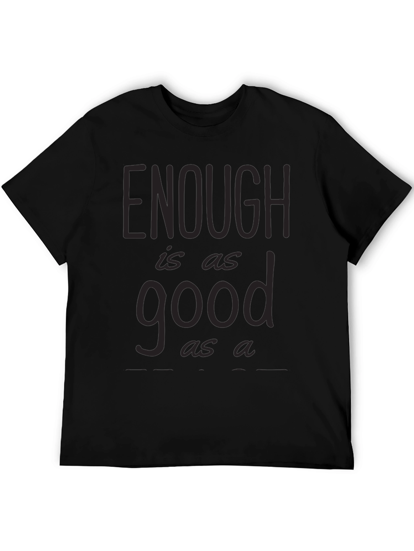 Enough is as Good as a Feast Graphic Tee