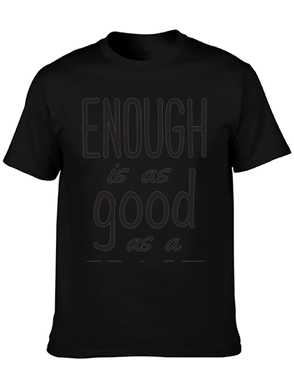 Enough is as Good as a Feast Graphic Tee