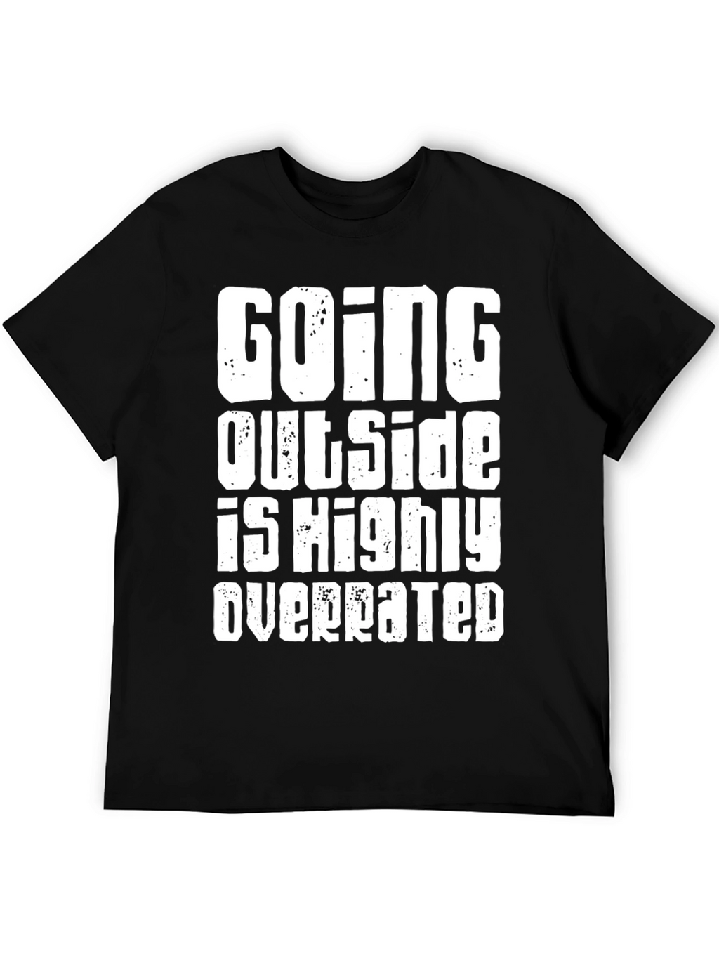 Funny Going Outside is Highly Overrated Black T-Shirt