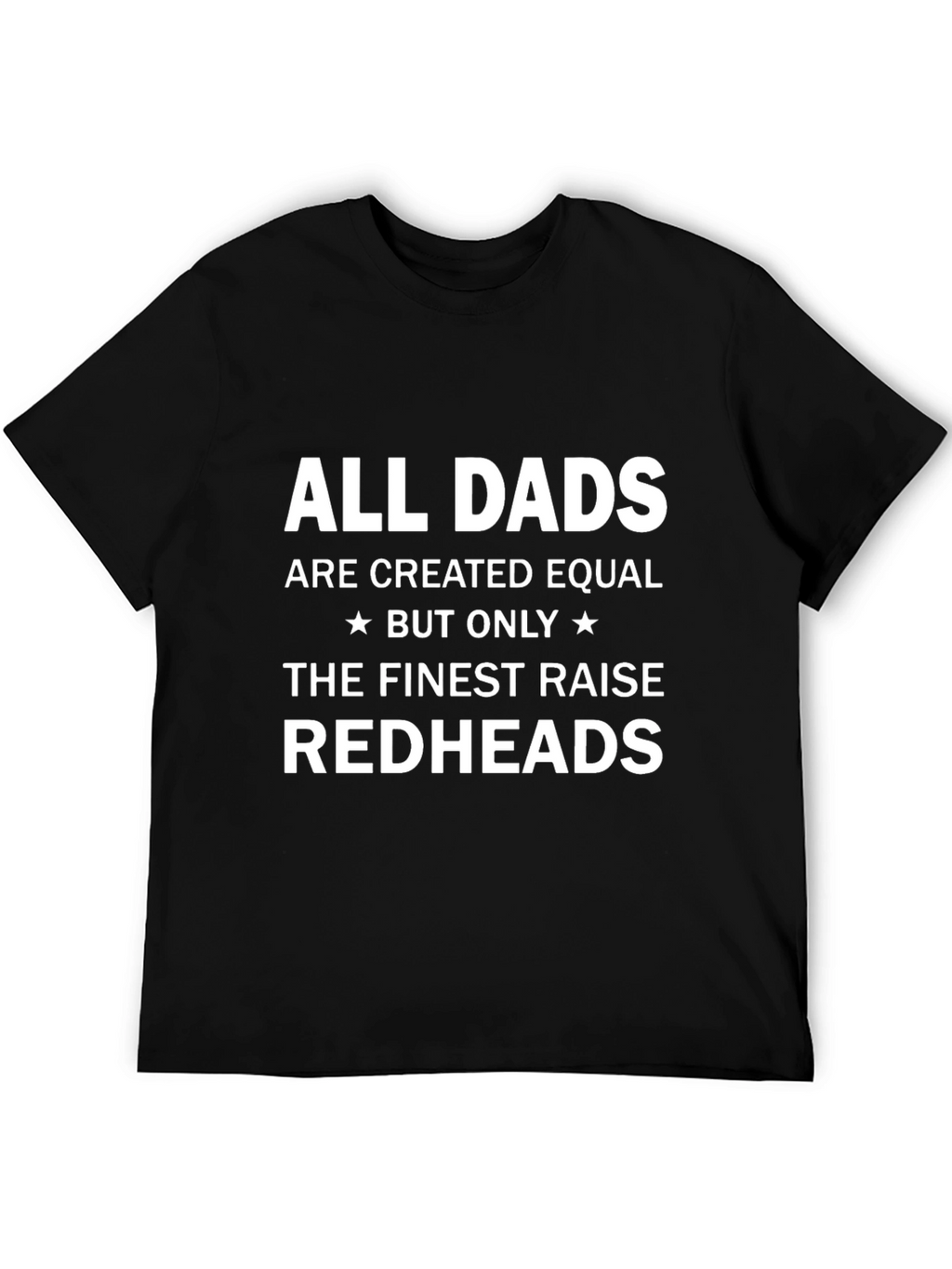 Finest Dads Raise Redheads T-Shirt