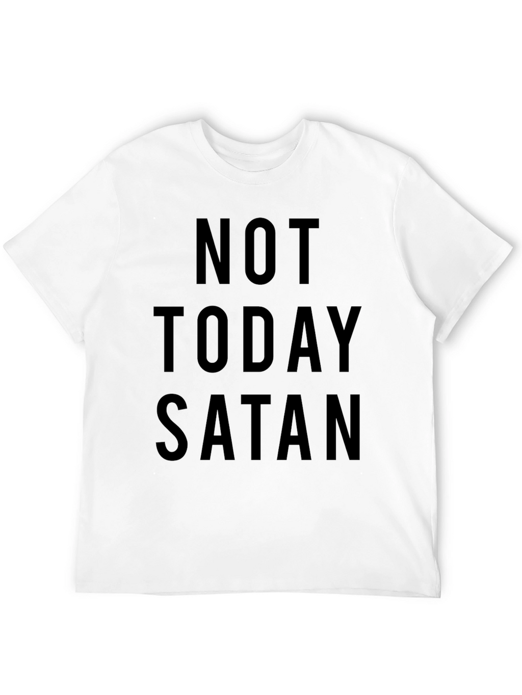 Not Today Satan T-Shirt - Classic Black Tee