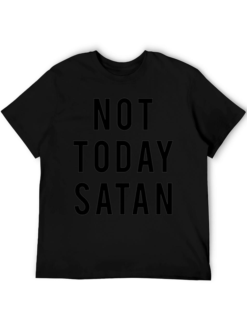 Not Today Satan T-Shirt - Classic Black Tee