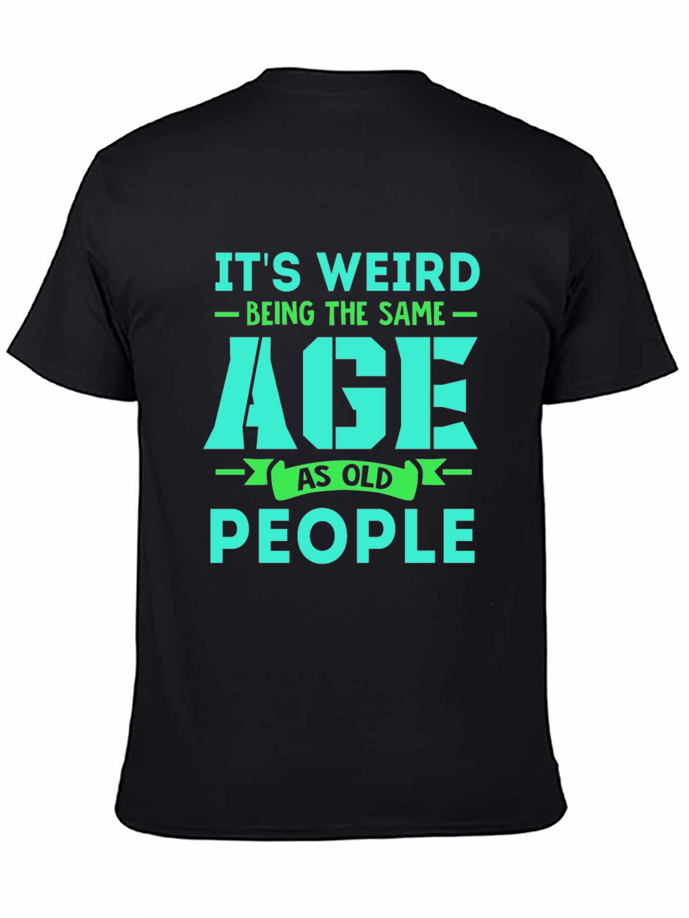 Funny Its Weird Being The Same Age As Old People Graphic T-Shirt