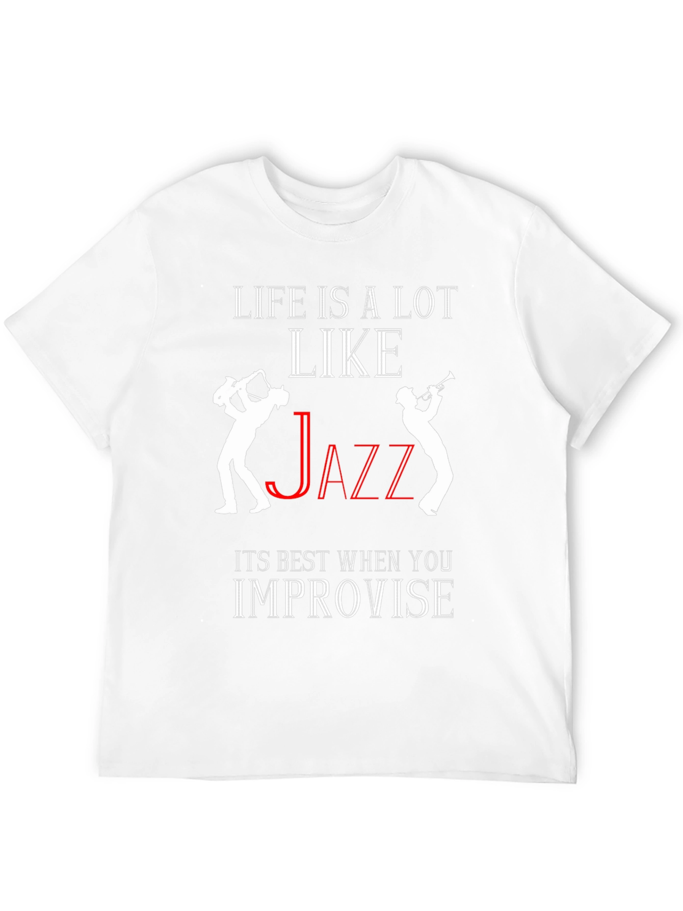 Life is Like Jazz T-Shirt - Improvise!