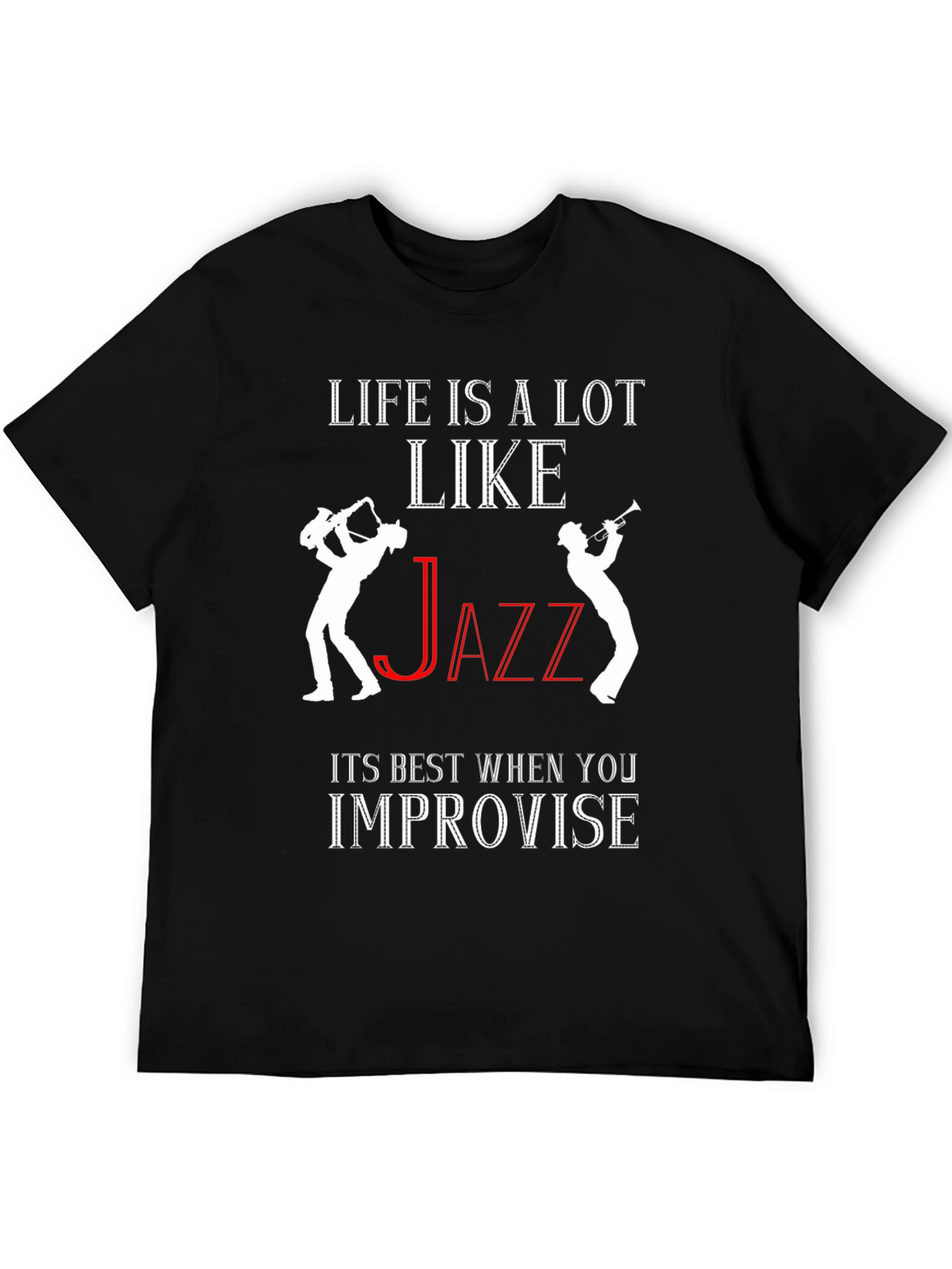 Life is Like Jazz T-Shirt - Improvise!