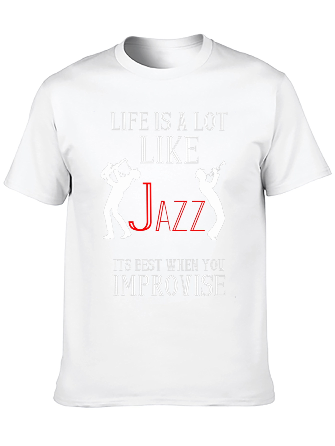 Life is Like Jazz T-Shirt - Improvise!