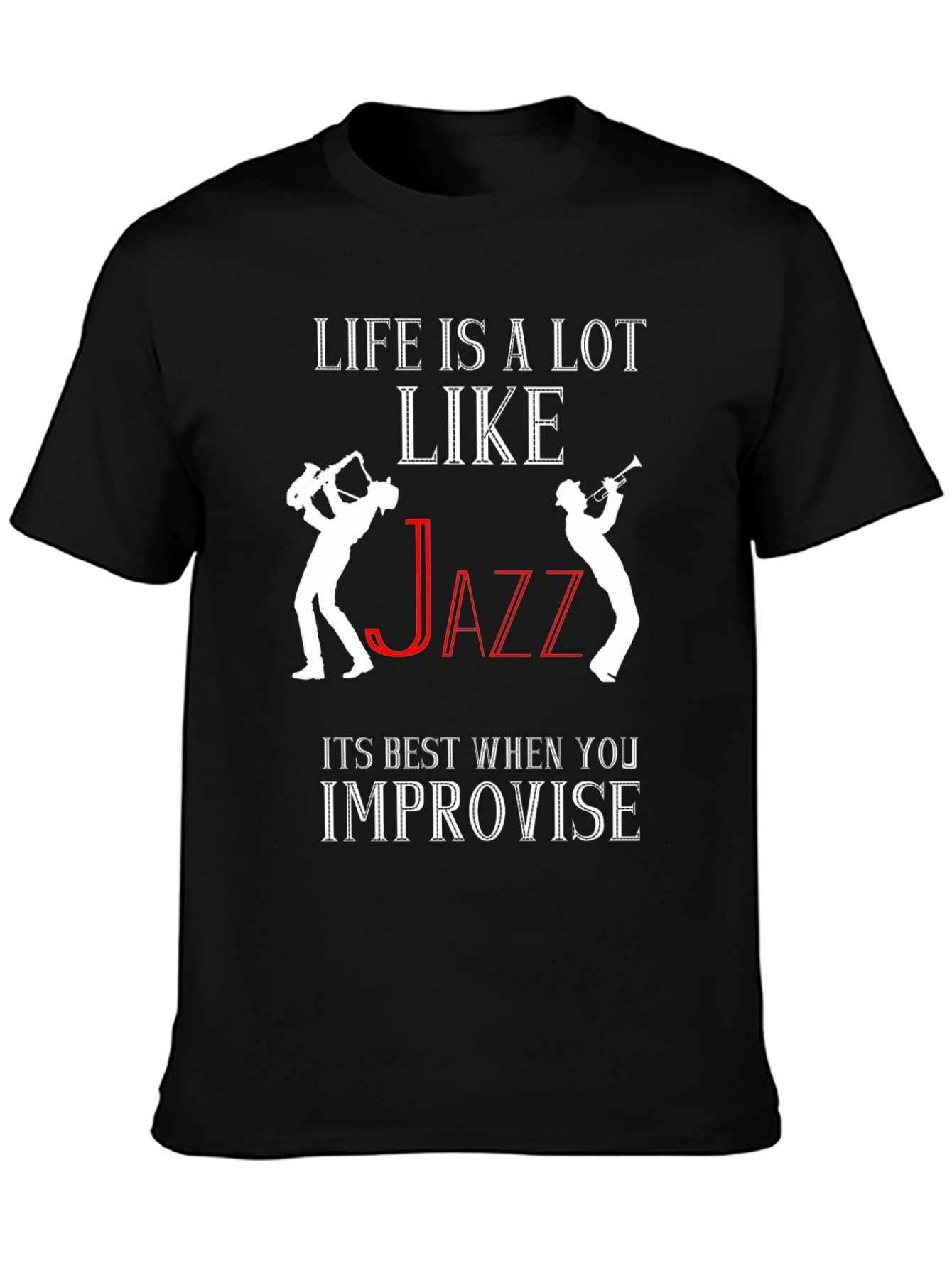 Life is Like Jazz T-Shirt - Improvise!