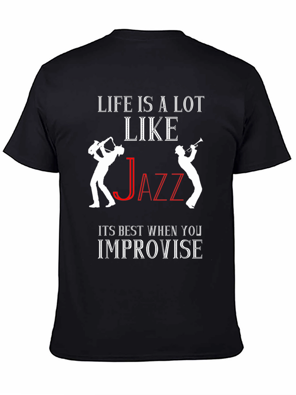 Life is Like Jazz T-Shirt - Improvise!